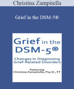 Christina Zampitella - Grief in the DSM-5®: Changes in Diagnosing Grief-Related Disorders