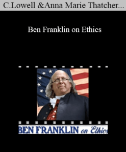 Christopher Lowell, Anna Marie Thatcher, Brian T. Guthrie - Ben Franklin on Ethics