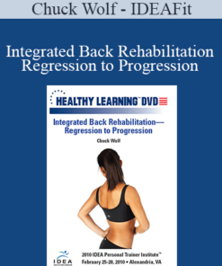 Chuck Wolf - IDEAFit - Integrated Back Rehabilitation—Regression to Progression
