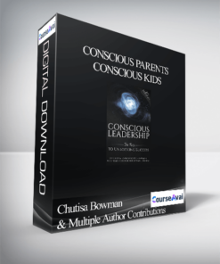 Chutisa Bowman & Multiple Author Contributions - Conscious Parents Conscious Kids