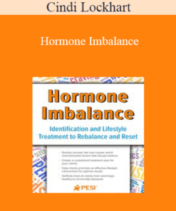 Cindi Lockhart - Hormone Imbalance: Identification and Lifestyle Treatment to Rebalance and Reset