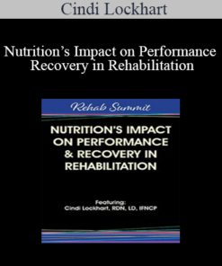 Cindi Lockhart - Nutrition’s Impact on Performance & Recovery in Rehabilitation