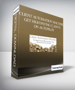 Client Automation Machine – Get High Paying Clients On Autopilot