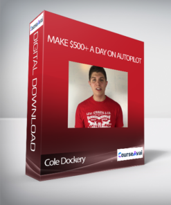 Cole Dockery - Make $500+ A Day On Autopilot