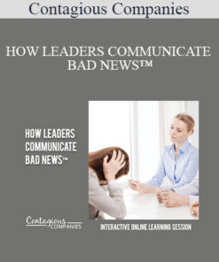 Contagious Companies - HOW LEADERS COMMUNICATE BAD NEWS™