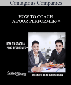 Contagious Companies - HOW TO COACH A POOR PERFORMER™