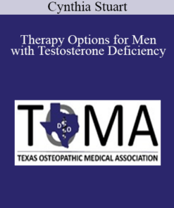 Cynthia Stuart - Therapy Options for Men with Testosterone Deficiency