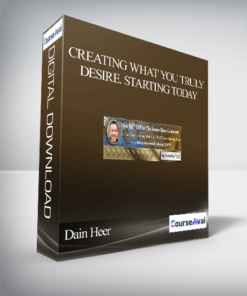 Dain Heer - Creating What You TRULY Desire. Starting Today