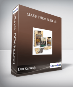 Dan Kennedy – Make Them Believe