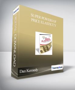 Dan Kennedy – Super Powers of Price Elasticity