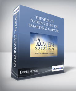 Daniel Amen – The Secrets to Being Thinner. Smarter and Happier