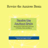 Daniel J. van Ingen - Rewire the Anxious Brain: Neuroscience-Informed Treatment of Anxiety