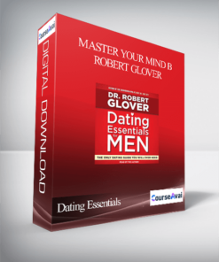 Dating Essentials - Master Your Mind B - Robert Glover