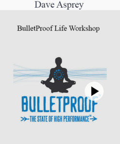 Dave Asprey - BulletProof Life Workshop