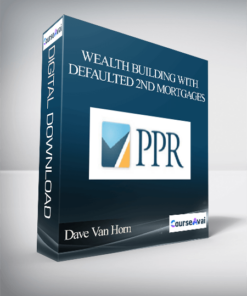 Dave Van Horn - Wealth Building with Defaulted 2nd Mortgages