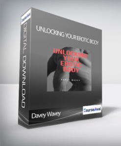 Davey Wavey - Unlocking Your Erotic Body