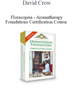 David Crow - Floracopeia - Aromatherapy Foundations Certification Course