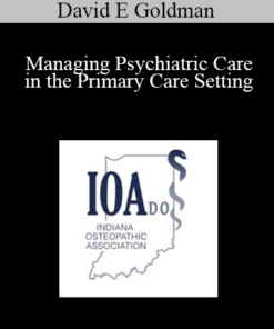 David E Goldman - Managing Psychiatric Care in the Primary Care Setting