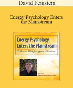 David Feinstein - Energy Psychology Enters the Mainstream: A Power Tool for Your Practice