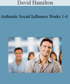 David Hamilton - Authentic Social Influence Weeks 1-4