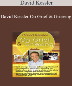 David Kessler - David Kessler On Grief and Grieving