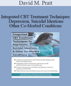 David M. Pratt - Integrated CBT Treatment Techniques for Depression