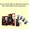 David Steele - How to Write Hair & Skin Descriptions That Will Make Your Characters Come Alive!