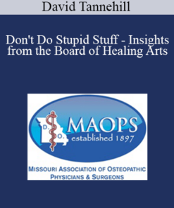David Tannehill - Don't Do Stupid Stuff - Insights from the Board of Healing Arts