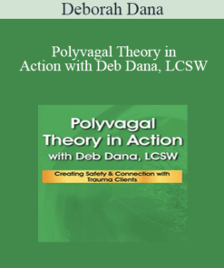 Deborah Dana - Polyvagal Theory in Action with Deb Dana