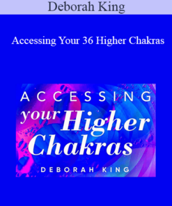 Deborah King - Accessing Your 36 Higher Chakras