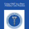 Donald Grewell - Using OMT in a Busy Primary Care Practice