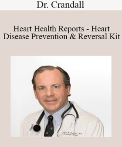 Dr. Crandall - Heart Health Reports - Heart Disease Prevention & Reversal Kit