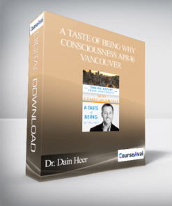 Dr. Dain Heer - A Taste of Being Why Consciousness Apr-16 Vancouver