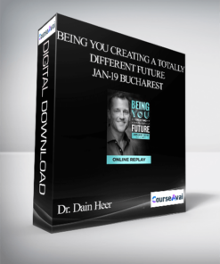 Dr. Dain Heer - Being You Creating a Totally Different Future Jan-19 Bucharest