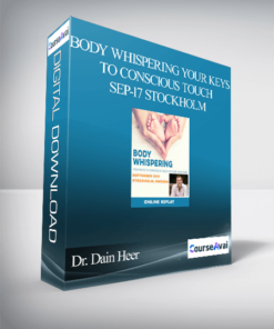 Dr. Dain Heer - Body Whispering your Keys to Conscious Touch Sep-17 Stockholm