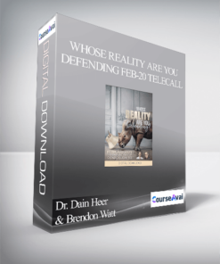 Dr. Dain Heer & Brendon Watt - Whose Reality are You Defending Feb-20 Telecall