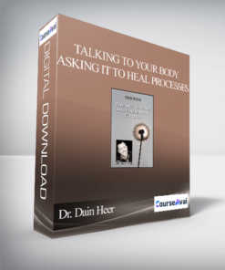 Dr. Dain Heer - Talking to Your Body. Asking it to Heal Processes