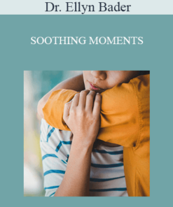Dr. Ellyn Bader - SOOTHING MOMENTS: RAPID RELATIONSHIP REPAIR