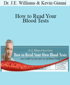 Dr. J.E. Williams & Kevin Gianni - How to Read Your Blood Tests