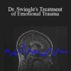 Dr. Paul Swingle - Dr. Swingle's Treatment of Emotional Trauma