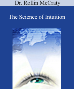 Dr. Rollin McCraty - The Science of Intuition