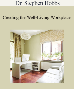 Dr. Stephen Hobbs - Creating the Well-Living Workplace