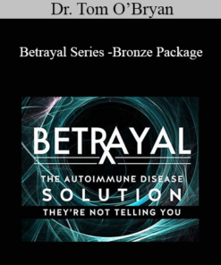 Dr. Tom O’Bryan - Betrayal Series -Bronze Package