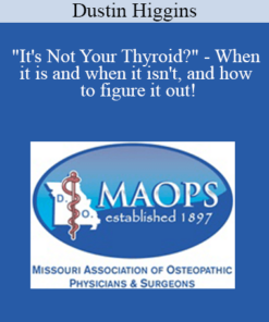 Dustin Higgins - "It's Not Your Thyroid?" - When it is and when it isn't