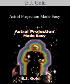 E.J. Gold - Astral Projection Made Easy