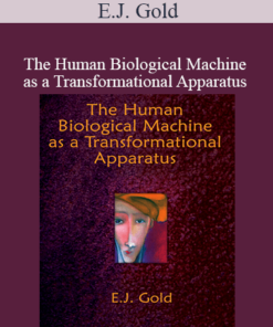 E.J. Gold - The Human Biological Machine as a Transformational Apparatus