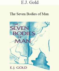 E.J. Gold - The Seven Bodies of Man