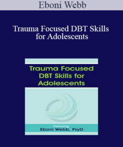 Eboni Webb - Trauma Focused DBT Skills for Adolescents