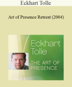 Eckhart Tolle - Art of Presence Retreat (2004)