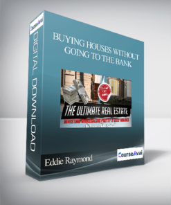 Eddie Raymond - BUYING HOUSES WITHOUT GOING TO THE BANK